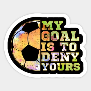 Soccer Goalies My Goal Is To Deny Yours Soccer Player Sticker